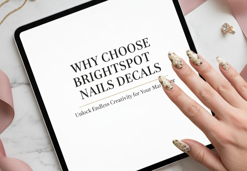 WHY CHOOSE BRIGHTSPOT NAILS DECALS